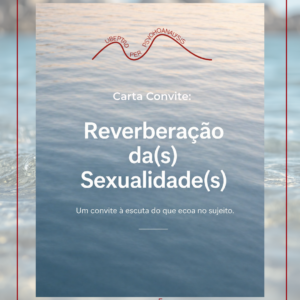 Carta-convite: Reverberação da(s) Sexualidade(s)